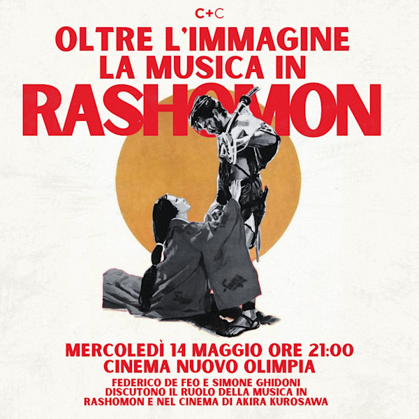 Il ruolo della musica in Rashmon e nel cinema di Akira Kurosawa con Federico De Feo e Simone Ghidoni x Rashomon (1950) di Akira Kurosawa