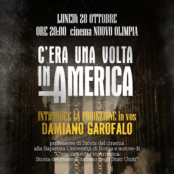 C'era una volta in America in versione restaurata x Damiano Garofalo, professore di Storia del Cinema alla Sapienza
